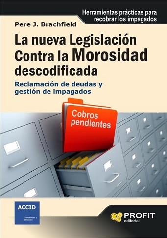 NUEVA LEGISLACIÓN CONTRA LA MOROSIDAD DESCODIFICADA, LA | 9788496998346 | JOAQUIN BRACHFELD, PEDRO | Llibreria L'Illa - Llibreria Online de Mollet - Comprar llibres online