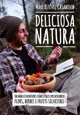 DELICIOSA NATURA | 9788490341414 | ESTÉVEZ I CASABOSCH, MARC | Llibreria L'Illa - Llibreria Online de Mollet - Comprar llibres online