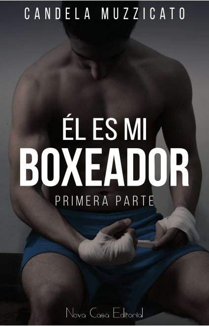 ÉL ES MI BOXEADOR | 9788416942787 | MUZZICATO MUZZICATO, CANDELA | Llibreria L'Illa - Llibreria Online de Mollet - Comprar llibres online