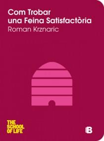 COM TROBAR UNA FEINA SATISFACTÒRIA | 9788466651592 | KRZNARIC, ROMAN | Llibreria L'Illa - Llibreria Online de Mollet - Comprar llibres online