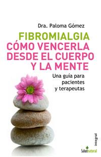 FIBROMIALGIA COMO VENCERLA DESDE EL CUERPO Y LA MENTE | 9788498670066 | GOMEZ, PALOMA