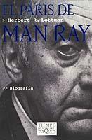 PARIS DE MAN RAY, EL | 9788483108765 | LOTTMAN, HERBERT R. | Llibreria L'Illa - Llibreria Online de Mollet - Comprar llibres online