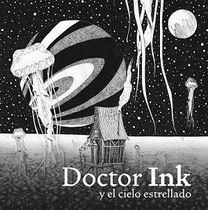 DOCTOR INK Y EL CIELO ESTRELLADO | 9788415208600 | NISHINO, AKIHIRO/BORNAS MONTAÑAS, MARINA | Llibreria L'Illa - Llibreria Online de Mollet - Comprar llibres online