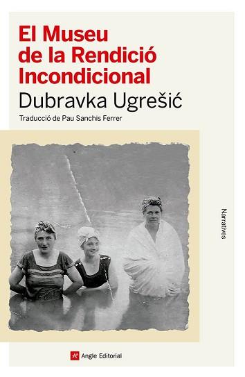 MUSEU DE LA RENDICIÓ INCONDICIONAL, EL | 9788410112445 | UGRESIC, DUBRAVKA | Llibreria L'Illa - Llibreria Online de Mollet - Comprar llibres online