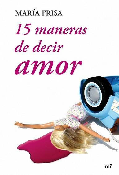 15 MANERAS DE DECIR AMOR | 9788427034587 | FRISA, MARIA | Llibreria L'Illa - Llibreria Online de Mollet - Comprar llibres online