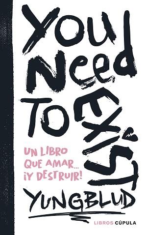 YOU NEED TO EXIST | 9788448041922 | YUNGBLUD | Llibreria L'Illa - Llibreria Online de Mollet - Comprar llibres online