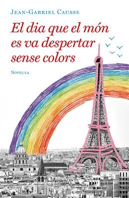 DIA QUE EL MÓN ES VA DESPERTAR SENSE COLORS, EL | 9788417444723 | CAUSSE, JEAN-GABRIEL | Llibreria L'Illa - Llibreria Online de Mollet - Comprar llibres online