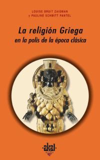 RELIGION GRIEGA EN LA POLIS DE LA EPOCA CLASICA, LA | 9788446016984 | BRUIT ZAIDMAN, LOUISE / SCHMITT PANTEL, PAULINE | Llibreria L'Illa - Llibreria Online de Mollet - Comprar llibres online