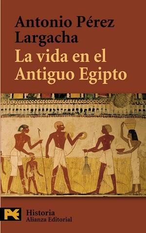 VIDA EN EL ANTIGUO EGIPTO, LA | 9788420657721 | PEREZ LARGACHA, ANTONIO | Llibreria L'Illa - Llibreria Online de Mollet - Comprar llibres online