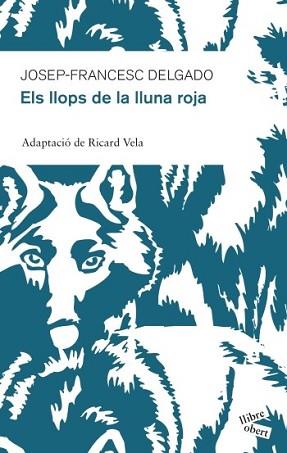 LLOPS DE LA LLUNA ROJA, ELS | 9788415192213 | DELGADO, JOSEP-FRANCESC | Llibreria L'Illa - Llibreria Online de Mollet - Comprar llibres online