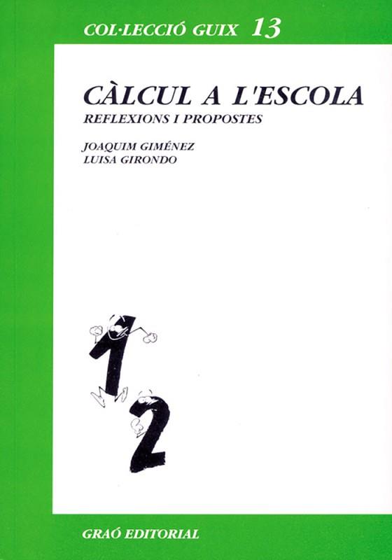 CALCUL A L'ESCOLA | 9788478270323 | Giménez, Joaquim ; Girondo, Luisa | Llibreria L'Illa - Llibreria Online de Mollet - Comprar llibres online