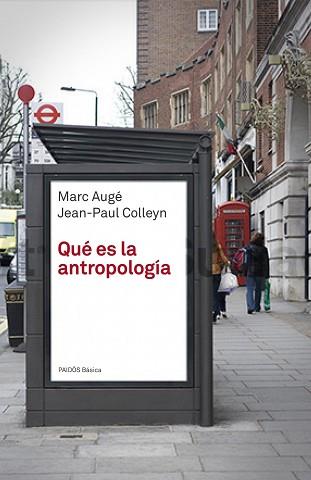 QUÉ ES LA ANTROPOLOGÍA | 9788449304125 | AUGÉ, MARC/COLLEYN, JEAN-PAUL | Llibreria L'Illa - Llibreria Online de Mollet - Comprar llibres online