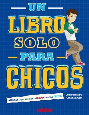 LIBRO SÓLO PARA CHICOS, UN | 9788468301754 | JONATHAN MAR Y GRACE NORWICH NACIONALIDAD: AMERICANOS | Llibreria L'Illa - Llibreria Online de Mollet - Comprar llibres online