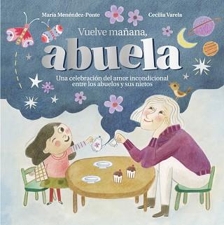 VUELVE MAÑANA ABUELA | 9788419834607 | MENÉNDEZ-PONTE, MARÍA | Llibreria L'Illa - Llibreria Online de Mollet - Comprar llibres online