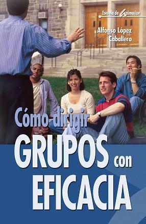 COMO DIRIGIR GRUPOS CON EFICACIA | 9788483160138 | LOPEZ CABALLERO, ALFONSO | Llibreria L'Illa - Llibreria Online de Mollet - Comprar llibres online