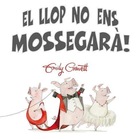 LLOP NO ENS MOSSEGARÀ!, EL | 9788416648252 | GRAVETT, EMILY