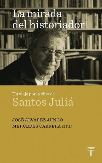 MIRADA DEL HISTORIADOR, LA | 9788430608324 | ÁLVAREZ JUNCO, JOSE / MERCEDES CABRERA | Llibreria L'Illa - Llibreria Online de Mollet - Comprar llibres online