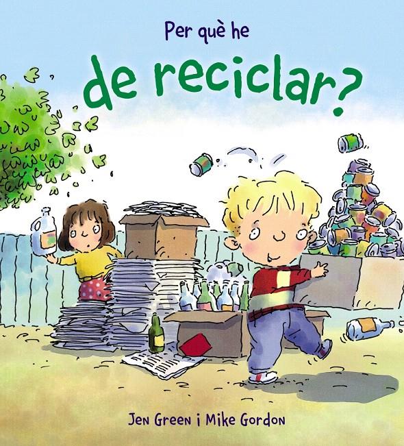 PER QUÈ HE DE RECICLAR? | 9788448928988 | GREEN, JEN | Llibreria L'Illa - Llibreria Online de Mollet - Comprar llibres online