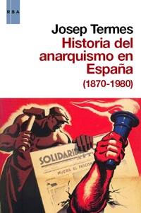 HISTORIA DEL ANARQUISMO EN ESPAÑA (1870-1980) | 9788490060179 | TERMES, JOSEP | Llibreria L'Illa - Llibreria Online de Mollet - Comprar llibres online