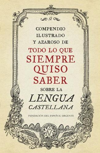 COMPENDIO ILUSTRADO Y AZAROSO DE TODO LO QUE SIEMPRE QUISO SABER SOBRE LA LENGUA | 9788499922003 | FUNDEU | Llibreria L'Illa - Llibreria Online de Mollet - Comprar llibres online