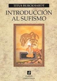 INTRODUCCION AL SUFISMO | 9788449318597 | BURCKHARDT, TITUS | Llibreria L'Illa - Llibreria Online de Mollet - Comprar llibres online