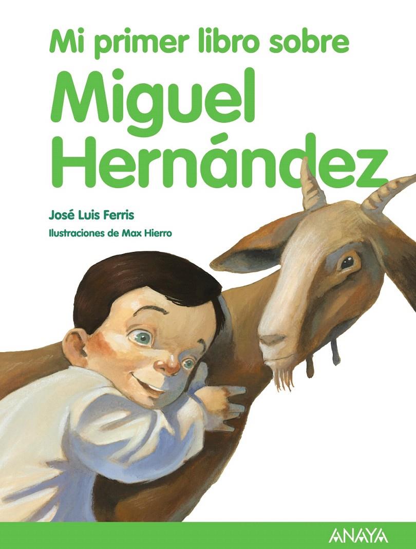 MI PRIMER LIBRO SOBRE MIGUEL HERNANDEZ | 9788466792530 | FERRIS, JOSÉ LUIS | Llibreria L'Illa - Llibreria Online de Mollet - Comprar llibres online