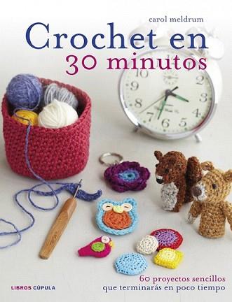 CROCHET EN 30 MINUTOS | 9788448018399 | MELDRUM, CAROL | Llibreria L'Illa - Llibreria Online de Mollet - Comprar llibres online