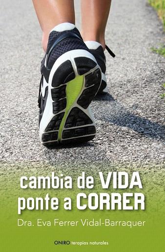 CAMBIA DE VIDA. PONTE A CORRER | 9788497546461 | FERRER VIDAL-BARRAQUER, EVA | Llibreria L'Illa - Llibreria Online de Mollet - Comprar llibres online