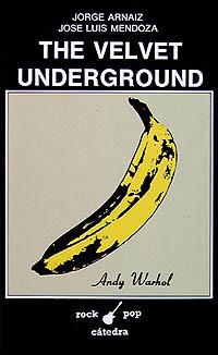 VELVET UNDERGROUND, THE | 9788437608396 | ARNAIZ, Jorge ; Mendoza, José Luis | Llibreria L'Illa - Llibreria Online de Mollet - Comprar llibres online