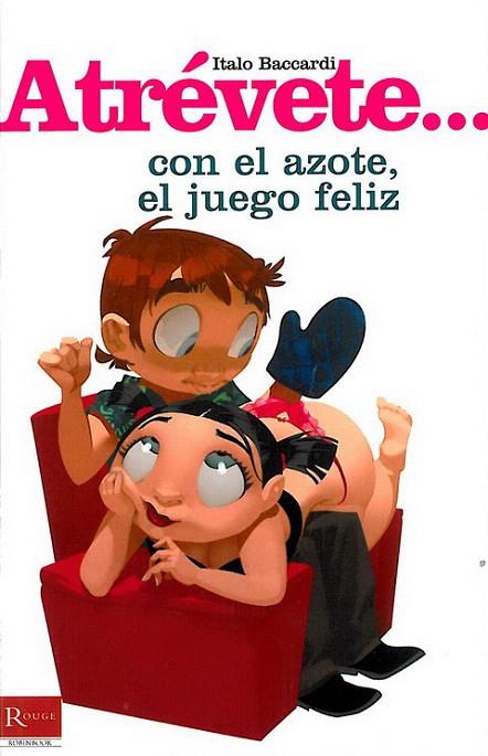 ATREVETE...CON EL AZOTE EL JUEGO FELI | 9788479279325 | BACCARDI, ITALO | Llibreria L'Illa - Llibreria Online de Mollet - Comprar llibres online