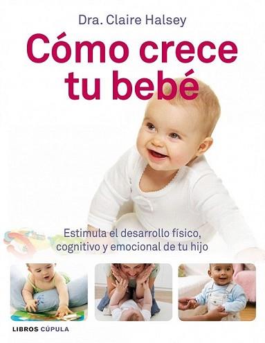 COMO CRECE TU BEBE | 9788448068493 | HALSEY, CLAIRE | Llibreria L'Illa - Llibreria Online de Mollet - Comprar llibres online