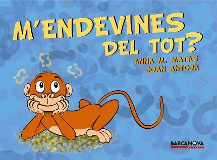 M' ENDEVINES DEL TOT? | 9788448930981 | ANTOJA, JOAN/MATAS, ANNA M. | Llibreria L'Illa - Llibreria Online de Mollet - Comprar llibres online