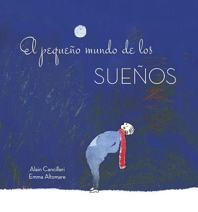 PEQUEÑO MUNDO DE LOS SUEÑOS, EL | 9788416712700 | CANCILLERI, ALAIN | Llibreria L'Illa - Llibreria Online de Mollet - Comprar llibres online