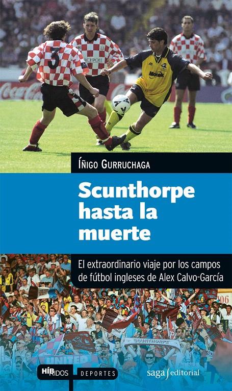 SCUNTHORPE HASTA LA MUERTE | 9788493770402 | GURRUVHAGA, IÑIGO | Llibreria L'Illa - Llibreria Online de Mollet - Comprar llibres online