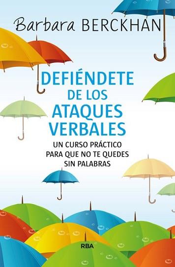 DEFIÉNDETE DE LOS ATAQUES VERBALES | 9788490565124 | BERCKHAN, BARBARA | Llibreria L'Illa - Llibreria Online de Mollet - Comprar llibres online