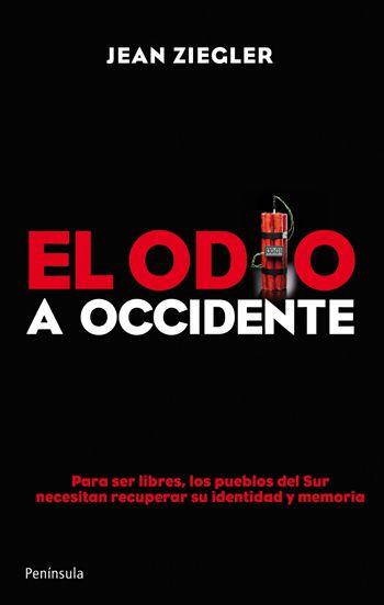 ODIO A OCCIDENTE, EL | 9788499420486 | ZIEGLER, JEAN | Llibreria L'Illa - Llibreria Online de Mollet - Comprar llibres online