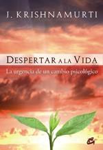 DESPERTAR A LA VIDA | 9788484452980 | KRISHNAMURTI, JIDDU | Llibreria L'Illa - Llibreria Online de Mollet - Comprar llibres online