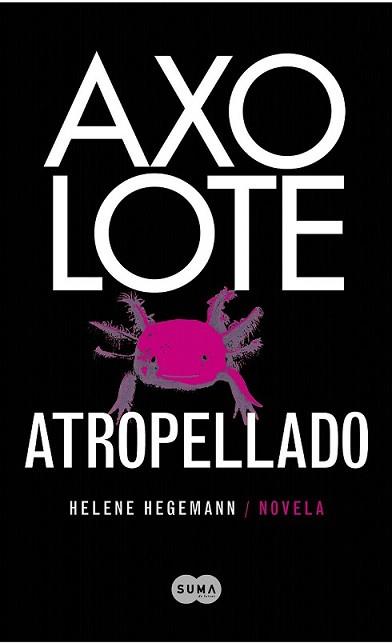 AXOLOTE ATROPELLADO | 9788483651995 | HEGEMANN, HELENE