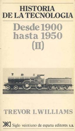 HªDE LA TECNOLOGIA DESDE 1900 HASTA 1950 | 9788432306143 | WILLIAMS TREVOR I. | Llibreria L'Illa - Llibreria Online de Mollet - Comprar llibres online