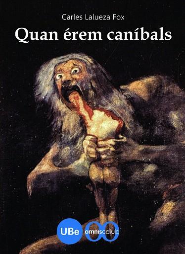 QUAN EREM CANIBALS | 9788447532902 | LALUEZA I FOX, CARLES | Llibreria L'Illa - Llibreria Online de Mollet - Comprar llibres online