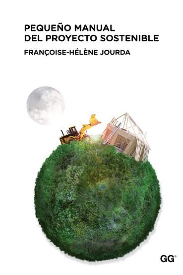 PEQUEÑO MANUAL DEL PROYECTO SOSTENIBLE | 9788425224492 | JOURDA, FRANÇOISE-HÉLÈNE | Llibreria L'Illa - Llibreria Online de Mollet - Comprar llibres online