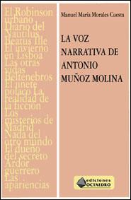 VOZ NARRATIVA DE ANTONIO MUÑOZ MOLINA, LA | 9788480631600 | MORALES CUESTA, MANUEL MARIA | Llibreria L'Illa - Llibreria Online de Mollet - Comprar llibres online