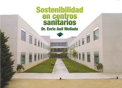 SOSTENIBILIDAD EN CENTROS SANITARIOS | 9788415115045 | AULÍ MELLADO, ENRIC | Llibreria L'Illa - Llibreria Online de Mollet - Comprar llibres online