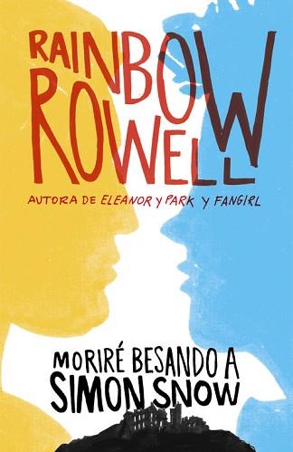 MORIRÉ BESANDO A SIMON SNOW | 9788420483948 | ROWELL, RAINBOW | Llibreria L'Illa - Llibreria Online de Mollet - Comprar llibres online