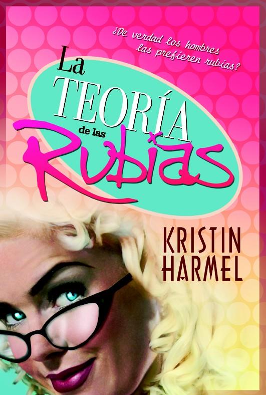 TEORIA DE LAS RUBIAS, LA | 9788498007268 | KRISTIN, HARMEL | Llibreria L'Illa - Llibreria Online de Mollet - Comprar llibres online