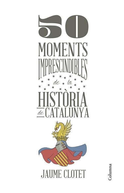 50 MOMENTS IMPRESCINDIBLES DE LA HISTÒRIA DE CATALUNYA | 9788466418928 | CLOTET PLANAS, JAUME | Llibreria L'Illa - Llibreria Online de Mollet - Comprar llibres online