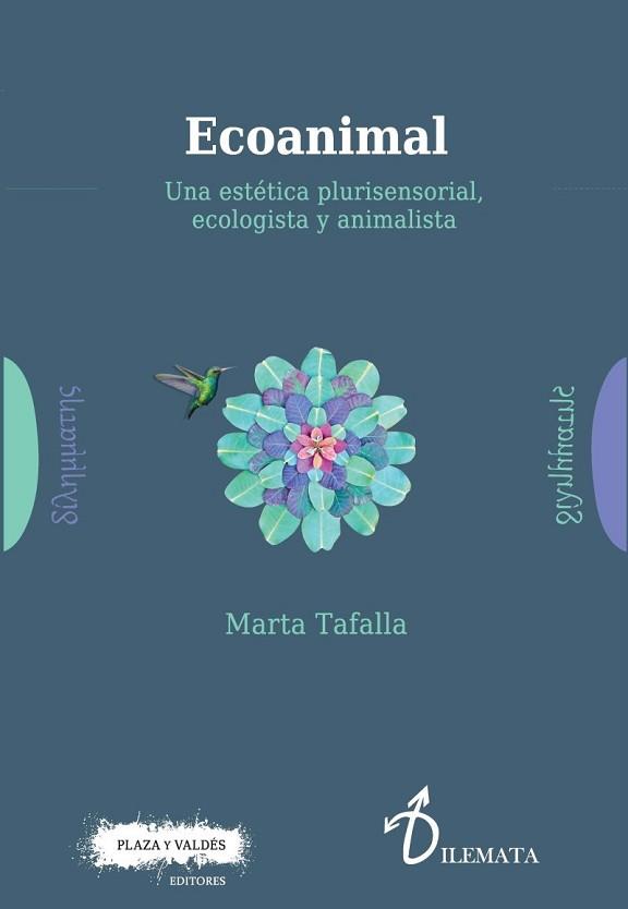 ECOANIMAL. UNA ESTÉTICA PLURISENSORIAL, ECOLOGISTA Y ANIMALISTA | 9788417121204 | TAFALLA GONZÁLEZ, MARTA | Llibreria L'Illa - Llibreria Online de Mollet - Comprar llibres online