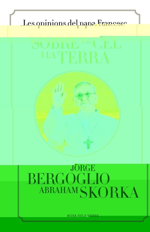 SOBRE EL CEL I LA TERRA | 9788401389115 | BERGOGLIO,JORGE/SKORKA,ABRAHAM | Llibreria L'Illa - Llibreria Online de Mollet - Comprar llibres online