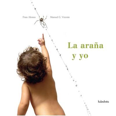 ARAÑA Y YO, LA | 9788496388451 | ALONSO, FRAN / MANUEL G. VICENTE | Llibreria L'Illa - Llibreria Online de Mollet - Comprar llibres online