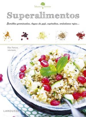 SABORES & BIENESTAR: SUPERALIMENTOS | 9788416641215 | LAROUSSE EDITORIAL | Llibreria L'Illa - Llibreria Online de Mollet - Comprar llibres online